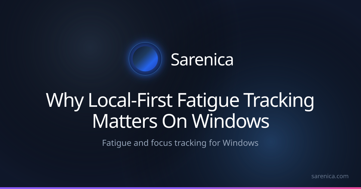 Why Local-First Fatigue Tracking Matters On Windows